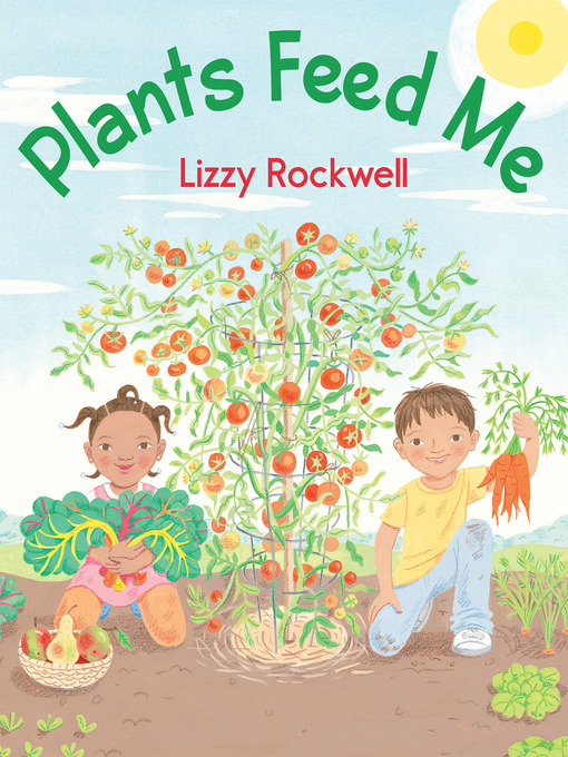 Title details for Plants Feed Me by Lizzy Rockwell - Wait list